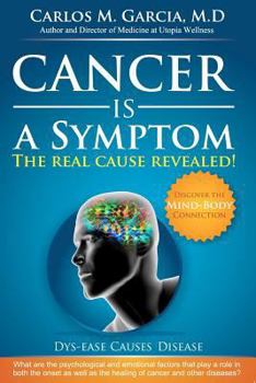 Paperback Cancer is a Symptom: The Real Cause Revealed Book