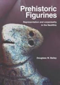 Paperback Prehistoric Figurines: Representation and Corporeality in the Neolithic Book
