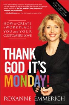 Hardcover Thank God It's Monday!: How to Create a Workplace You and Your Customers Love Book