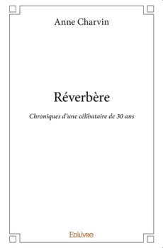 Paperback Réverbère: Chroniques d'une célibataire de 30 ans [French] Book