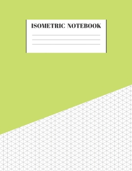 Paperback Isometric Notebook: Graph Paper Grid Of Equilateral Triangles Useful for 3D Designs for Architecture, Landscaping, 3D Printing, Drawing Pu Book