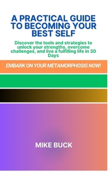 A Practical Guide to Becoming Your Best Self: Mastering your emotions, Finding your best self, becoming awesome, overcoming challenges, and a Journey