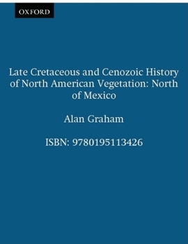 Hardcover Late Cretaceous and Cenozoic History of North American Vegetation: North of Mexico Book