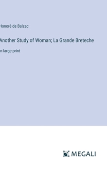 Hardcover Another Study of Woman; La Grande Breteche: in large print Book