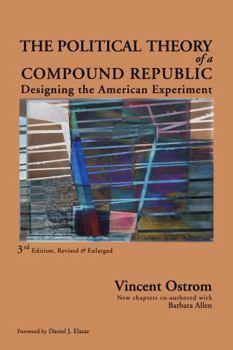 Paperback The Political Theory of a Compound Republic: Designing the American Experiment Book