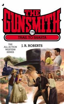 Mass Market Paperback Gunsmith #376: Trail to Shasta (Gunsmith, The) Book