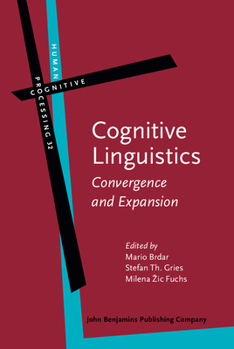 Cognitive Linguistics: Convergence and Expansion - Book #32 of the Human Cognitive Processing: Cognitive Foundations of Language Structure and Use