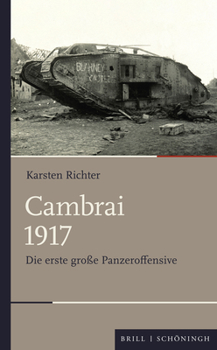 Hardcover Cambrai 1917: Die Erste Große Panzeroffensive [German] Book