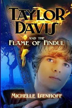 Taylor Davis and the Flame of Findul - Book #1 of the Taylor Davis