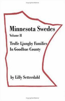 Minnesota Swedes: Trolle Ljungby Families in Goodhue County (Minnesota Swedes)