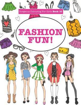 Paperback Gorgeous Colouring For Girls - Fashion Fun! Book