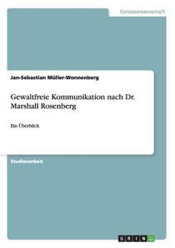 Paperback Gewaltfreie Kommunikation nach Dr. Marshall Rosenberg: Ein Überblick [German] Book