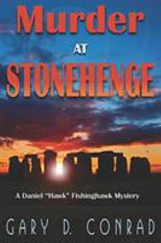 Murder at Stonehenge: A Daniel "hawk" Fishinghawk Mystery - Book #2 of the Daniel "Hawk" Fishinghawk Mystery