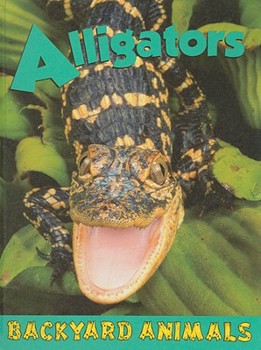 Alligators - Book  of the Backyard Animals