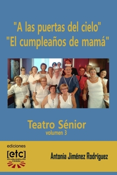 Paperback "A las puertas del cielo" y "El cumpleaños de mamá": Obras de teatro escritas para ser representadas por personas mayores de edad avanzada. Humor y te [Spanish] Book