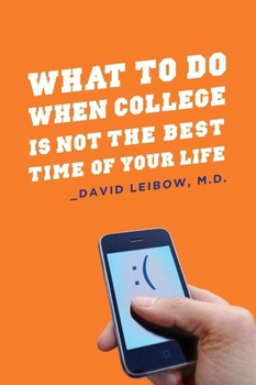 Paperback What to Do When College Is Not the Best Time of Your Life Book