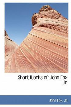 Short Works of John Fox, Jr