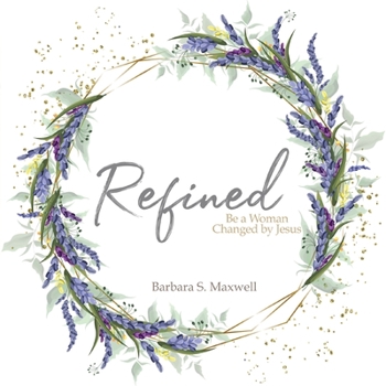 Paperback Refined: Be a Woman Changed by Jesus Book