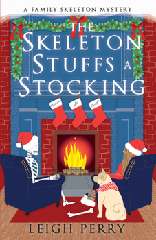 Paperback The Skeleton Stuffs a Stocking: A Family Skeleton Mystery (#6) Book