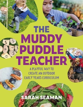 Paperback The Muddy Puddle Teacher: A playful way to create an outdoor Early Years curriculum Book