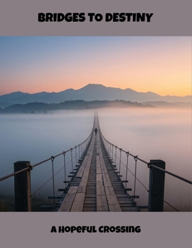 Paperback Bridges To Destiny: A Hopeful Crossing Book