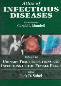 Hardcover Atlas of Infectious Diseases: Urinary Tract Infections and Infections of the Female Pelvis, Volume 9 Book