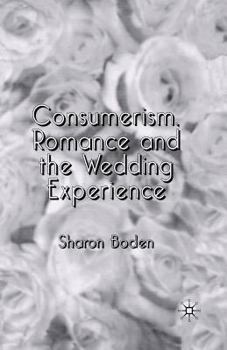 Paperback Consumerism, Romance and the Wedding Experience Book