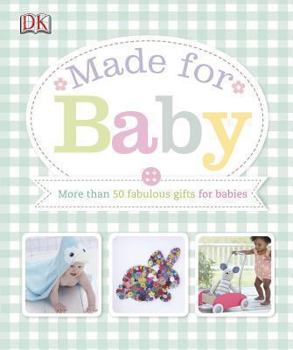 Paperback Made for Baby: More Than 50 Fabulous Gifts for Babies Book