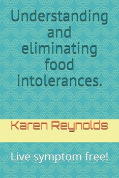 Paperback Understanding and eliminating food intolerances.: Live symptom free! Book