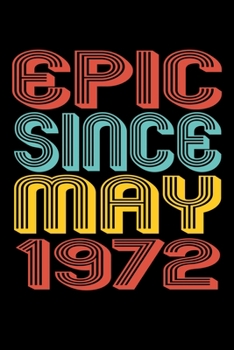 Paperback Epic Since May 1972: Perfect Birthday Gift for 48 Year Old Men and Women Book