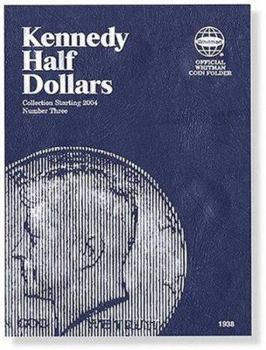 Misc. Official Whitman(r) Coin Folder - Kennedy Half Dollars Collection #3: 2004-2021: Collection Starting 2004 Book