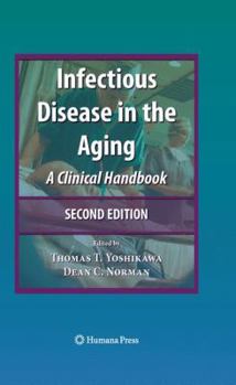 Hardcover Infectious Disease in the Aging: A Clinical Handbook Book