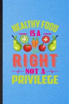 Paperback Healthy Food Is a Right Not a Privilege: Lined Notebook For Vegan Healthy Eating. Ruled Journal For Healthy Lifestyle Fitness. Unique Student Teacher Book