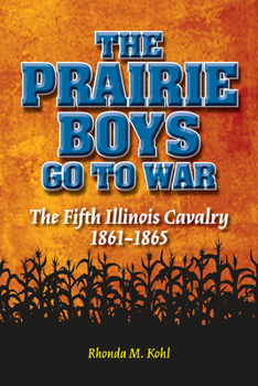 Hardcover The Prairie Boys Go to War: The Fifth Illinois Cavalry, 1861-1865 Book