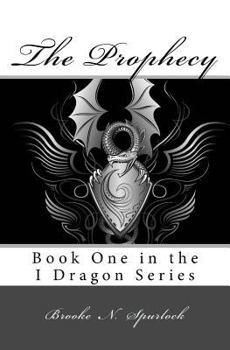 Paperback The Prophecy: Book One in the I Dragon series Book