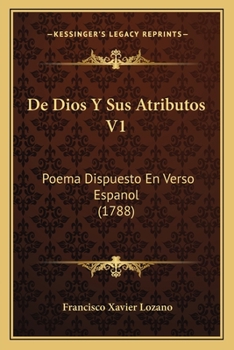 Paperback De Dios Y Sus Atributos V1: Poema Dispuesto En Verso Espanol (1788) [Spanish] Book