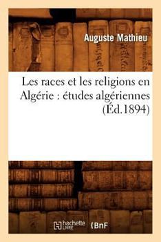 Paperback Les Races Et Les Religions En Algérie: Études Algériennes (Éd.1894) [French] Book