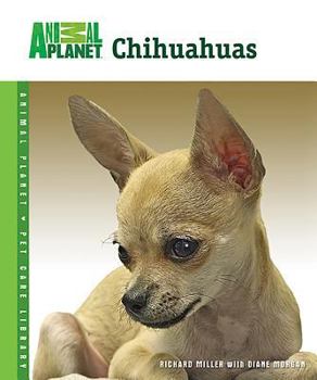 Chihuahuas (Animal Planet Pet Care Library) - Book  of the Animal Planet Pet Care Library