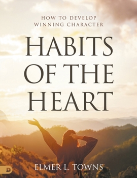 Paperback Habits of the Heart: How to Develop Winning Character Book