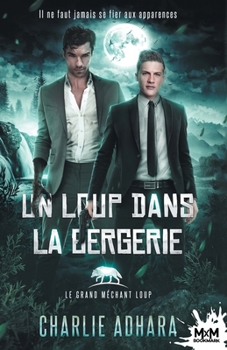 Un loup dans la bergerie: Le grand méchant loup, T4 (French Edition) - Book #4 of the Big Bad Wolf