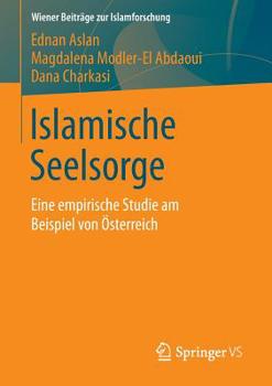 Paperback Islamische Seelsorge: Eine Empirische Studie Am Beispiel Von Österreich [German] Book