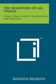 Paperback The Signatures Of All Things: Poems, Songs, Elegies, Translations And Epigrams Book
