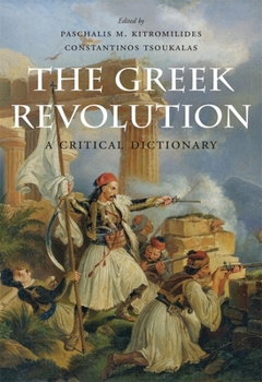 Hardcover The Greek Revolution: A Critical Dictionary Book