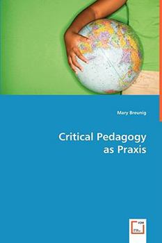 Paperback Critical Pedagogy as Praxis Book