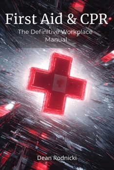 First Aid & CPR: The Definitive Workplace Manual