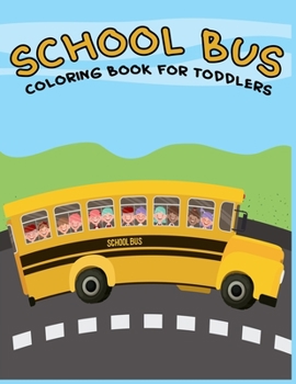 Paperback School Bus Coloring Books For Toddlers: 38 Inspirational Illustrations for preschoolers. Book