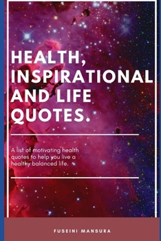 Paperback Health, Inspirational and Life Quotes.: A list of motivating health quotes to help you live a healthy balanced life. Book