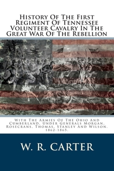 Paperback History Of The First Regiment Of Tennessee Volunteer Cavalry In The Great War Of The Rebellion: With The Armies Of The Ohio And Cumberland, Under Gene Book