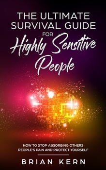 Paperback Empath: The Ultimate Survival Guide For Highly Sensitive People - How To Stop Absorbing Others People's Pain And Protect Yours Book