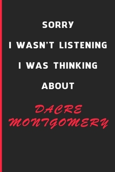 Sorry I Wasn't Listening I Was Thinking About Dacre Montgomery: 6x9 inch 120 Pages lined Notebook/Journal/Diary perfect gift for all men, women, boys ... are fans of films, series and Tv shows ...